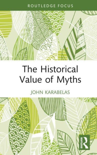 Cover image for 9781138229891 - The Historical Value of Myths