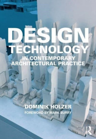 Cover image for 9781138624542 - Design Technology in Contemporary Architectural Practice