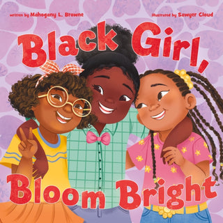 Cover image for 9781250268044 - Black Girl, Bloom Bright