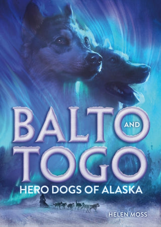 Cover image for 9781250363176 - Balto and Togo: Hero Dogs of Alaska