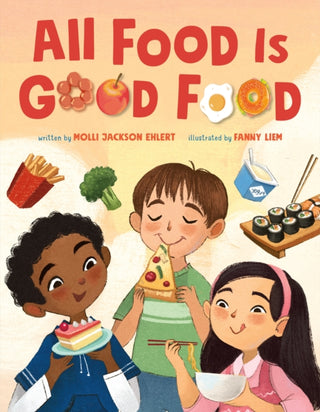 Cover image for 9781250854452 - All Food Is Good Food