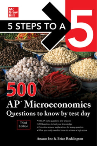 Cover image for 9781260474695 - 5 Steps to a 5: 500 AP Microeconomics Questions to Know by Test Day, Third Edition