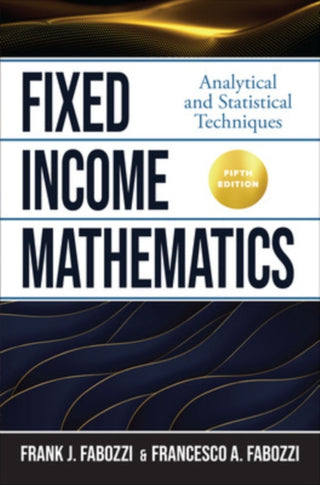 Cover image for 9781264258277 - Fixed Income Mathematics, Fifth Edition: Analytical and Statistical Techniques