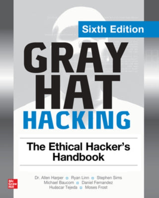 Cover image for 9781264268948 - Gray Hat Hacking: The Ethical Hacker's Handbook, Sixth Edition