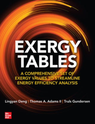 Cover image for 9781264715725 - Exergy Tables: A Comprehensive Set of Exergy Values to Streamline Energy Efficiency Analysis