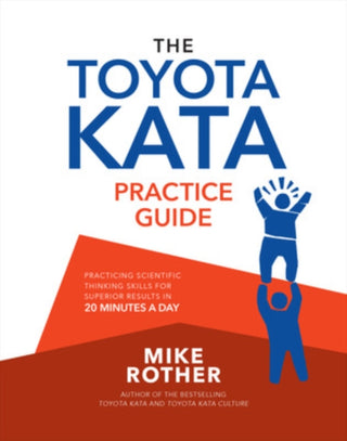 Cover image for 9781264983810 - The Toyota Kata Practice Guide: Practicing Scientific Thinking Skills for Superior Results in 20 Minutes a Day