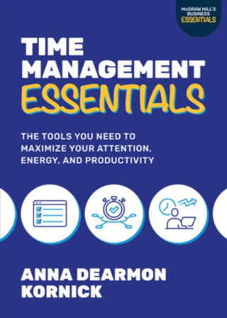 Cover image for 9781264988778 - Time Management Essentials: The Tools You Need to Maximize Your Attention, Energy, and Productivity