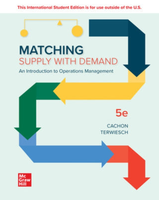 Cover image for 9781266156649 - Matching Supply with Demand: An Introduction to Operations Management ISE