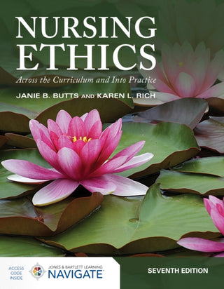 Cover image for 9781284318999 - Nursing Ethics Across the Curriculum and Into Practice