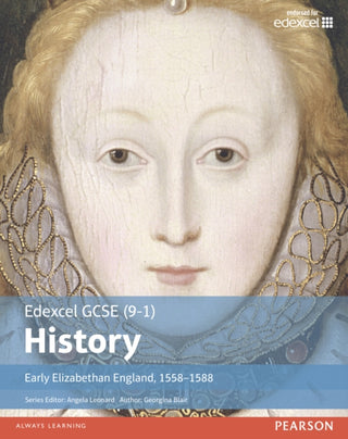 Cover image for 9781292127262 - Edexcel GCSE (9-1) History Early Elizabethan England, 1558–1588 Student Book