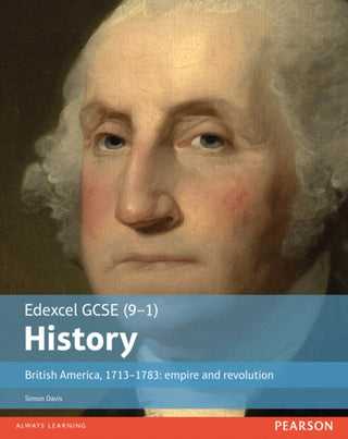 Cover image for 9781292127293 - Edexcel GCSE (9-1) History British America, 1713–1783: empire and revolution Student Book