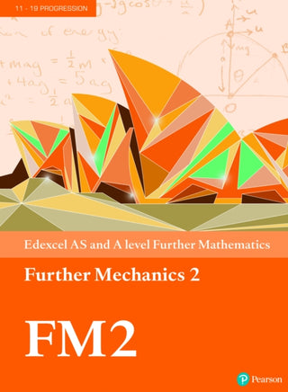 Cover image for 9781292183329 - Pearson Edexcel AS and A level Further Mathematics Further Mechanics 2 Textbook + e-book