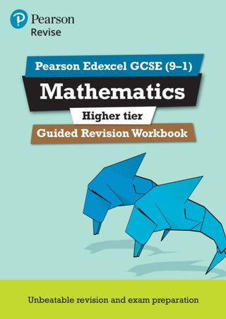 Cover image for 9781292213705 - Pearson REVISE Edexcel GCSE Mathematics (Higher) Guided Revision Workbook - for 2026, 2027 exams