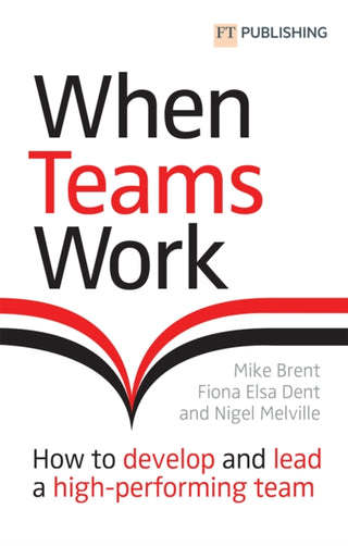 Cover image for 9781292278483 - When Teams Work: How to develop and lead a high-performing team