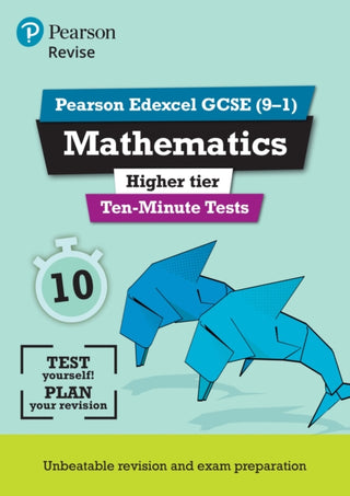 Cover image for 9781292294308 - Pearson REVISE Edexcel GCSE Maths (Higher) Ten-Minute Tests - 2025 and 2026 exams