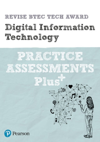 Cover image for 9781292307008 - Pearson REVISE BTEC Tech Award Digital Information Technology Practice exams and Plus - for 2025 and 2026 exams