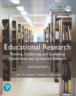 Cover image for 9781292337807 - Educational Research: Planning, Conducting, and Evaluating Quantitative and Qualitative Research, Global Edition