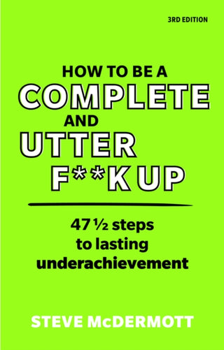 Cover image for 9781292342825 - How to be a Complete and Utter F**k Up