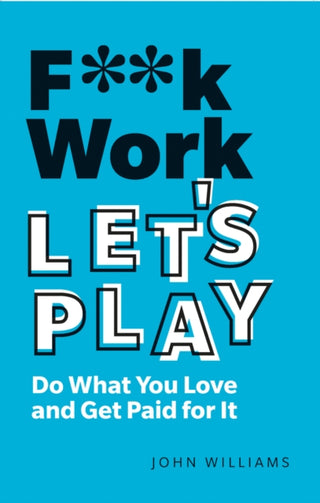 Cover image for 9781292349367 - F**k Work, Let's Play