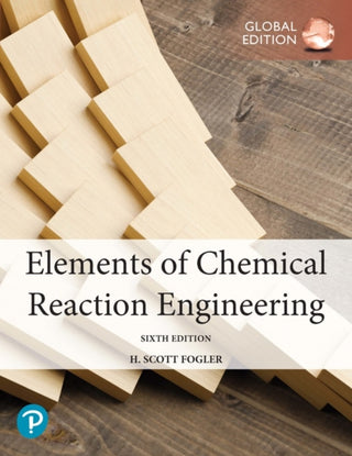 Cover image for 9781292416663 - Elements of Chemical Reaction Engineering, Global Edition