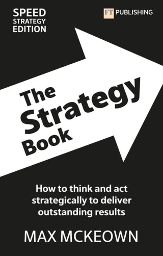 Cover image for 9781292466637 - The Strategy Book: How To Think And Act Strategically To Deliver Outstanding Results