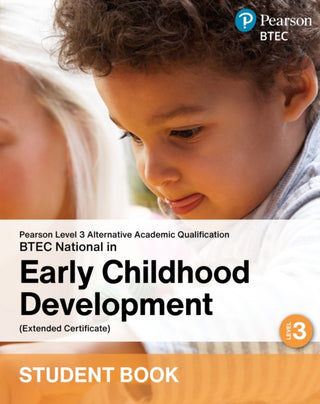 Cover image for 9781292487076 - L3 AAQ BTEC National 2025 Early Childhood Development Ext Cert Student Book (Print)