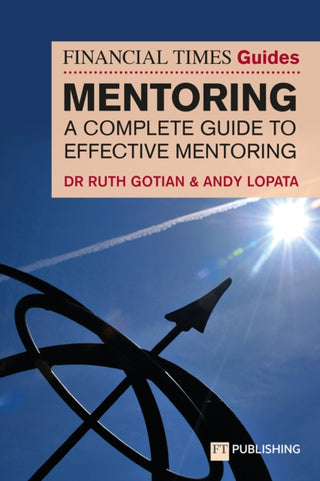 Cover image for 9781292726687 - The Financial Times Guide to Mentoring: A complete guide to effective mentoring