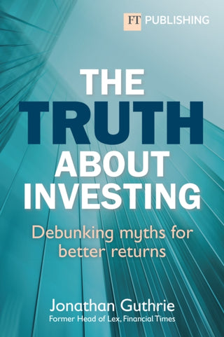 Cover image for 9781292739489 - The Truth About Investing
