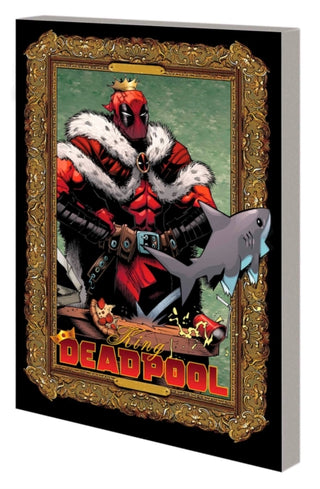 Cover image for 9781302949730 - King Deadpool By Kelly Thompson