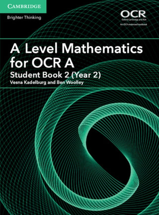 Cover image for 9781316644300 - A Level Mathematics for Ocr Student Book, Year 2
