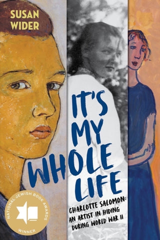 Cover image for 9781324015451 - It′s My Whole Life – Charlotte Salomon: An Artist in Hiding During World War II