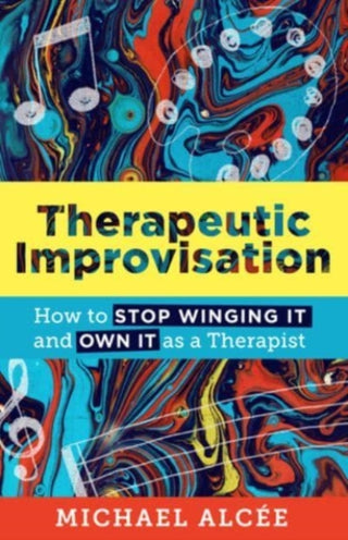 Cover image for 9781324019596 - Therapeutic Improvisation – How to Stop Winging It and Own It as a Therapist