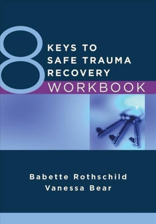 Cover image for 9781324020127 - 8 Keys to Safe Trauma Recovery Workbook