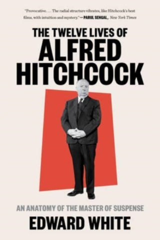 Cover image for 9781324022121 - The Twelve Lives of Alfred Hitchcock – An Anatomy of the Master of Suspense