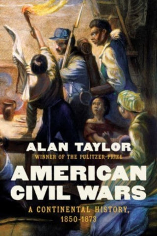 Cover image for 9781324035282 - American Civil Wars – A Continental History, 1850–1873