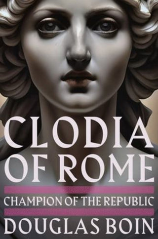 Cover image for 9781324035671 - Clodia of Rome – Champion of the Republic