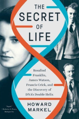 Cover image for 9781324050391 - The Secret of Life – Rosalind Franklin, James Watson, Francis Crick, and the Discovery of DNA′s Double Helix