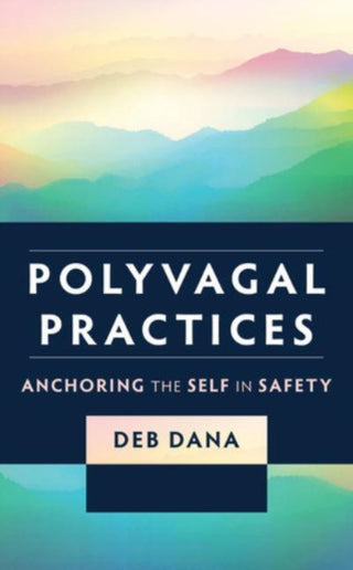 Cover image for 9781324052272 - Polyvagal Practices – Anchoring the Self in Safety