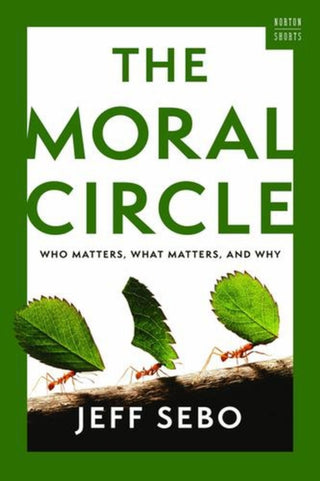 Cover image for 9781324064800 - The Moral Circle – Who Matters, What Matters, and Why