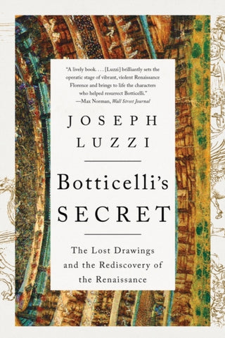 Cover image for 9781324066019 - Botticelli′s Secret – The Lost Drawings and the Rediscovery of the Renaissance