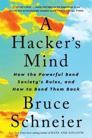 Cover image for 9781324074533 - A Hacker′s Mind – How the Powerful Bend Society′s Rules, and How to Bend them Back