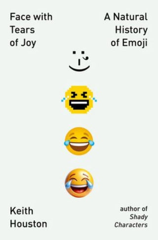 Cover image for 9781324075141 - Face with Tears of Joy – A Natural History of Emoji