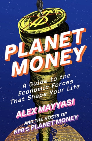 Cover image for 9781324078777 - Planet Money – A Guide to the Economic Forces That Shape Your Life