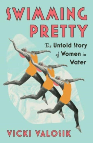 Cover image for 9781324093046 - Swimming Pretty – The Untold Story of Women in Water