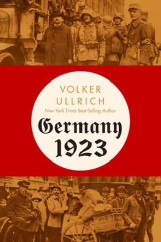Cover image for 9781324093466 - Germany 1923 – Hyperinflation, Hitler′s Putsch, and Democracy in Crisis