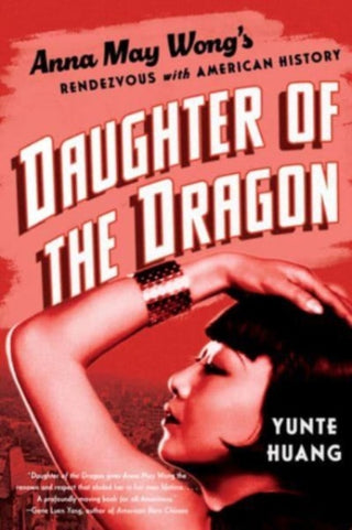 Cover image for 9781324095132 - Daughter of the Dragon – Anna May Wong′s Rendezvous with American History