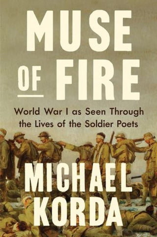 Cover image for 9781324096184 - Muse of Fire – World War I as Seen through the Lives of the Soldier Poets