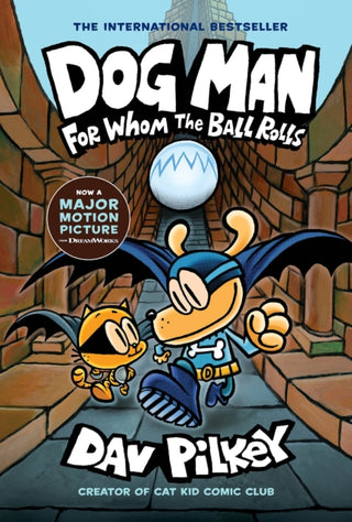 Cover image for 9781338236590 - Dog Man: For Whom the Ball Rolls: A Graphic Novel (Dog Man #7): From the Creator of Captain Underpants
