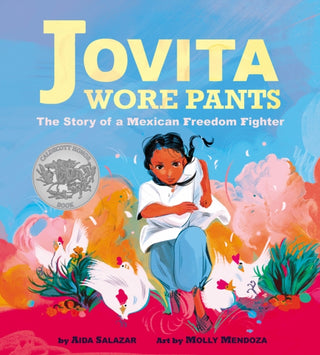 Cover image for 9781338283419 - Jovita Wore Pants: The Story of a Mexican Freedom Fighter