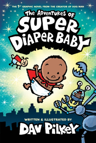 Cover image for 9781338687859 - The Adventures of Super Diaper Baby Colour Edition